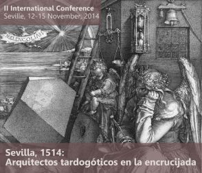 II Conferencia Internacional: Sevilla 1514: Arquitectos tadogóticos en la encrucijada